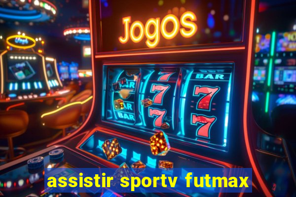 assistir sportv futmax